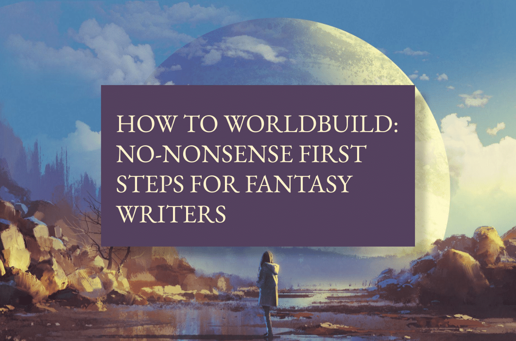 How To Worldbuild No Nonsense First Steps For Fantasy Writers 0417